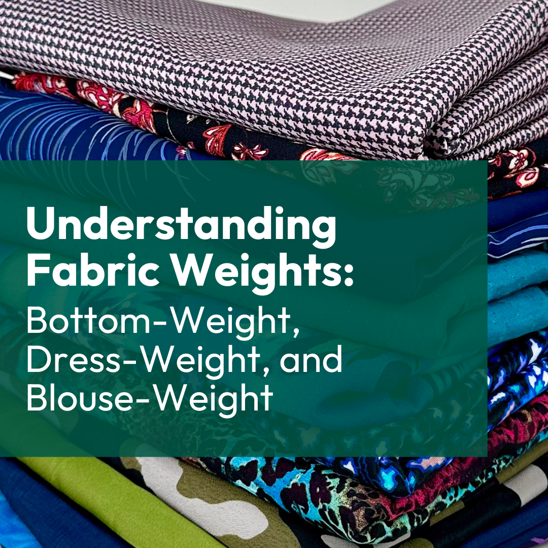 Understanding Fabric Weights: Bottom-Weight, Dress-Weight, and Blouse