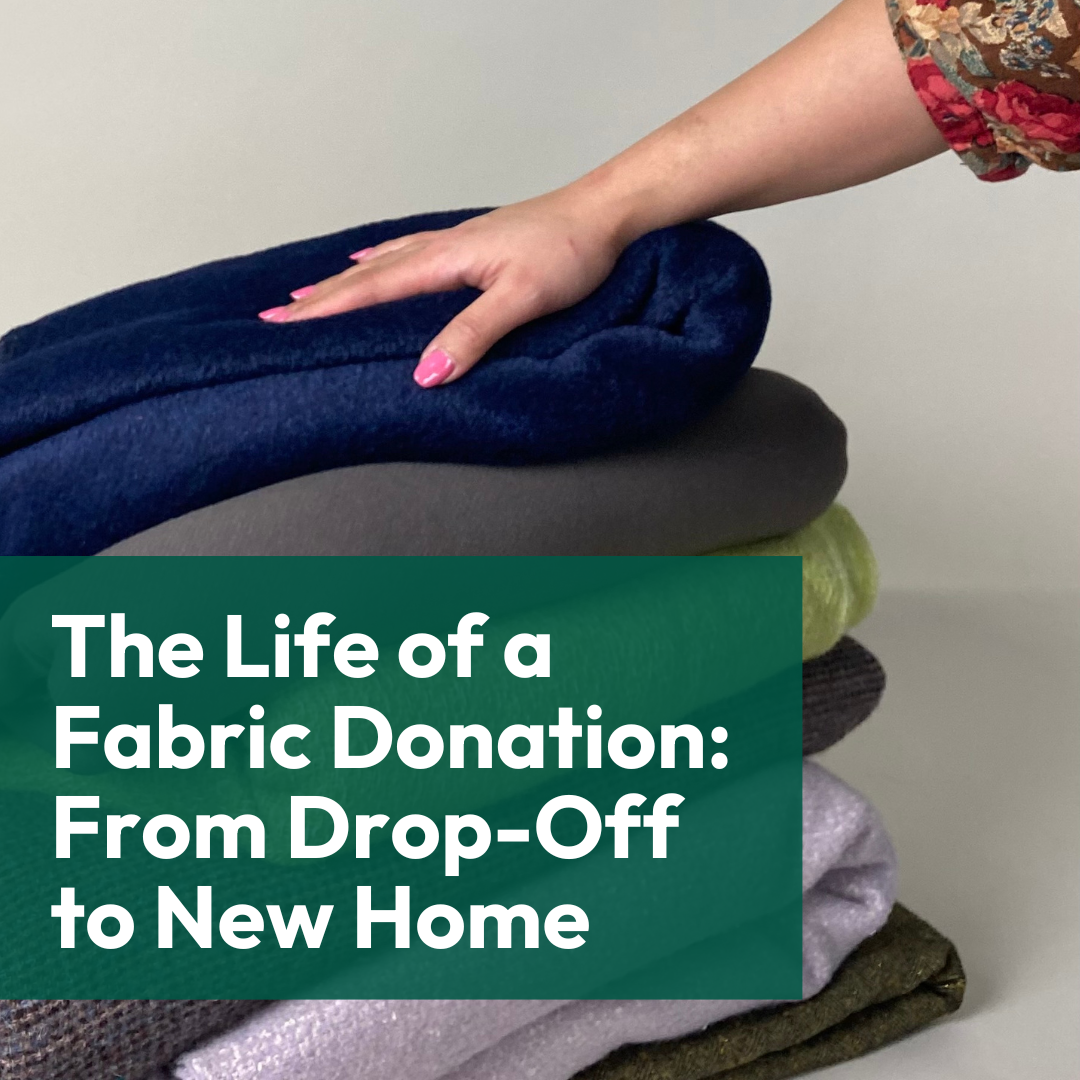 The Life of a Fabric Donation: From Drop-Off to New Home