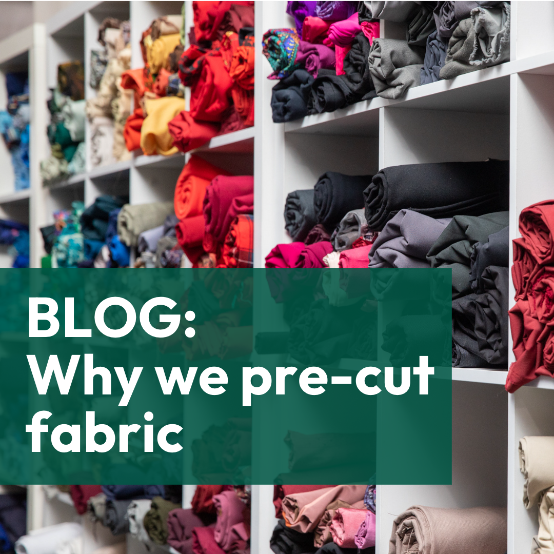 Why we pre-cut our fabric