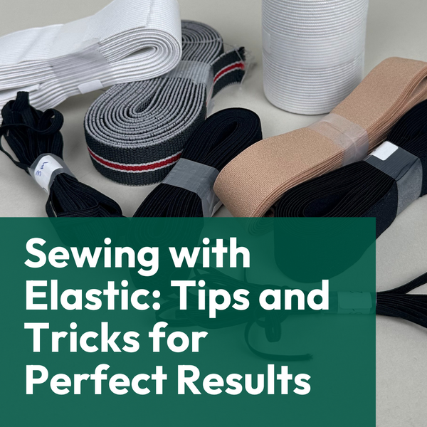 Sewing with Elastic: Tips and Tricks for Perfect Results