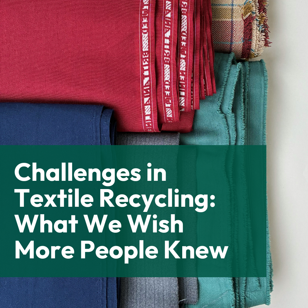 Challenges in Textile Recycling: What We Wish More People Knew