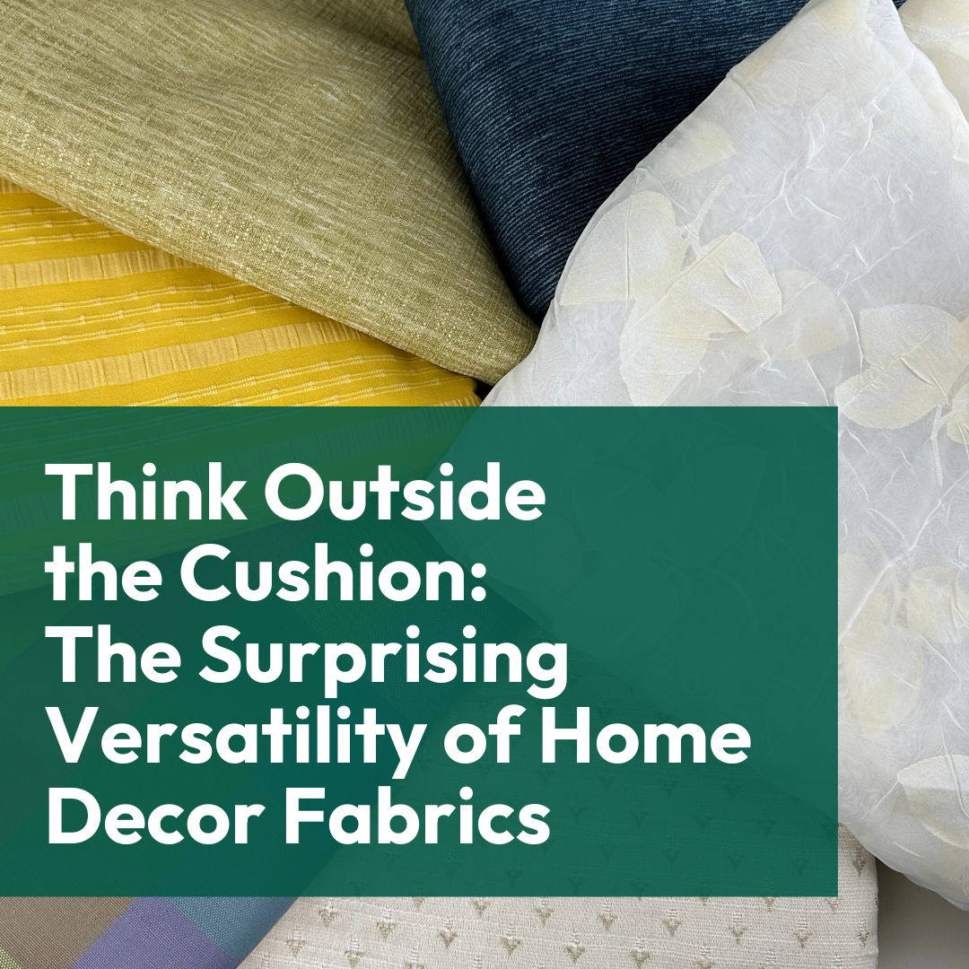 Think Outside the Cushion: The Surprising Versatility of Home Decor Fabrics